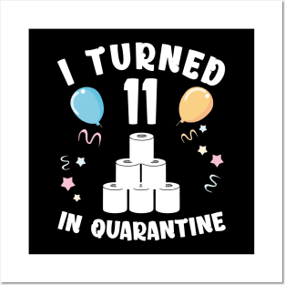 I Turned 11 In Quarantine Posters and Art